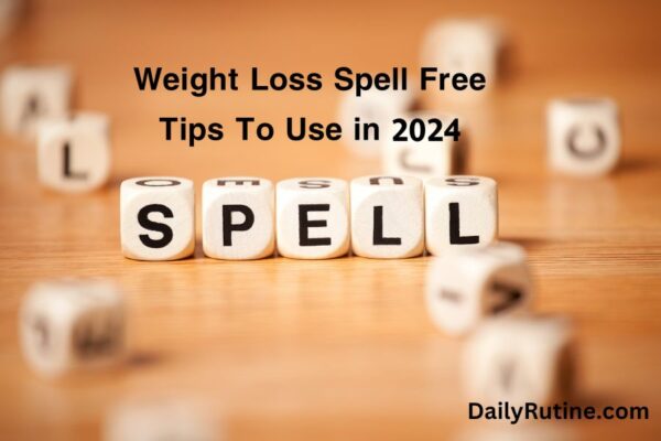 Weight Loss Spell Free Tips to Use in 2024