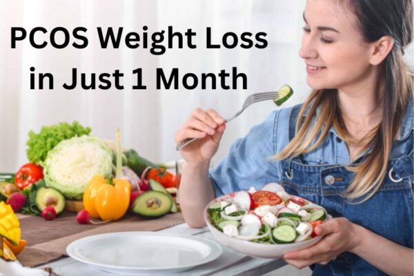 Effective Strategies For PCOS Weight Loss in Just 1 Month