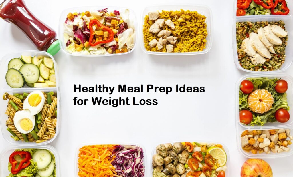 What Are Some Easy Healthy Meal Prep Ideas for Weight Loss
